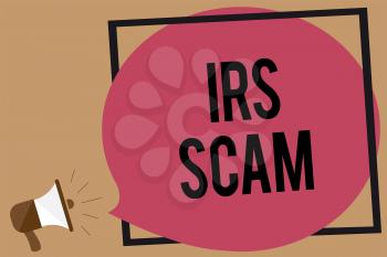 Writing note showing Irs Scam. Business photo showcasing targeted taxpayers by pretending to be Internal Revenue Service Megaphone loudspeaker loud screaming scream idea talk speech listen