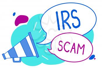 Conceptual hand writing showing Irs Scam. Business photo text targeted taxpayers by pretending to be Internal Revenue Service Megaphone loudspeaker loud screaming idea talking speech bubbles