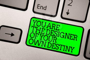 Conceptual hand writing showing You Are The Designer Of Your Own Destiny. Business photo showcasing Embrace life Make changes Keyboard green key computer computing reflection document