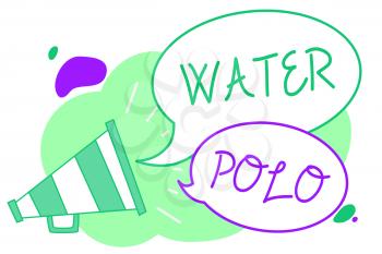 Handwriting text Water Polo. Concept meaning competitive team sport played in the water between two teams Megaphone loudspeaker speech bubbles important message speaking out loud