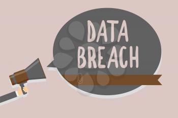 Conceptual hand writing showing Data Breach. Business photo text security incident where sensitive protected information copied Man holding megaphone loudspeaker speech bubble message speaking