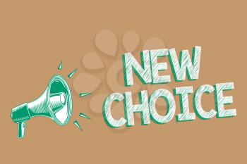 Conceptual hand writing showing New Choice. Business photo showcasing having lot of options and adding another one to choose between Megaphone brown background important message speaking loud