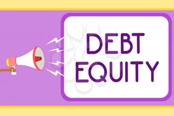 Conceptual hand writing showing Debt Equity. Business photo showcasing dividing companys total liabilities by its stockholders Man holding megaphone speech bubble message speaking loud