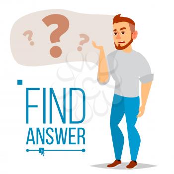 Thinking Man Vector. Question Sign In Think Bubble. Male Think And Find Answer. Flat Cartoon Character Illustration