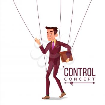 Manipulation Businessman Vector. Control Concept. Person On Ropes. Dishonestly Under The Influence. Unfair. Cartoon Illustration