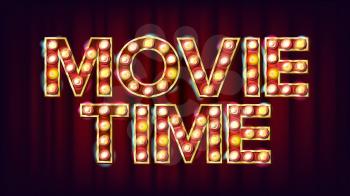 Movie Time Poster Vector. Cinema Vintage Style Illuminated Light. For Festive Advertising Design. Illustration