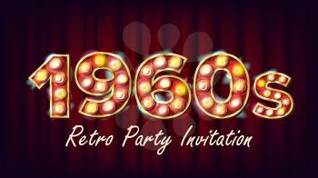 1960s Retro Party Invitation Vector. 1960 Style. Lamp Bulb. 3D Electric Glowing Illuminated Retro Sign. Poster, Flyer, Banner Template. Night Club, Disco Party Event Illustration