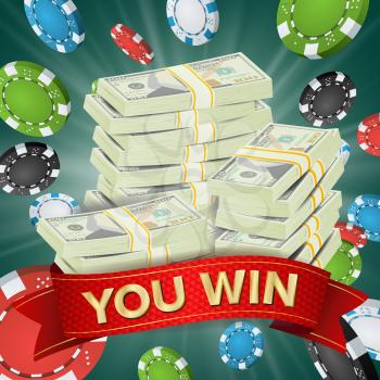 You Win. Winner Background Vector. Gambling Poker Chips Lucky Jackpot Illustration. Big Win Banner. For Online Casino, Playing Cards, Slots, Roulette. Money Stacks