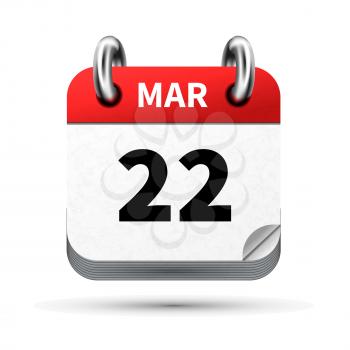 Bright realistic icon of calendar with 22 march date on white