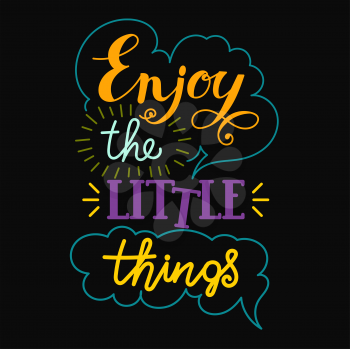 Enjoy the little things hand lettering. Handmade vector calligraphy. Motivational inspirational poster print for t-shirts, cards.