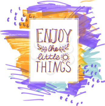 Enjoy the little things hand lettering. Handmade vector calligraphy. Motivational inspirational poster print for t-shirts, cards.
