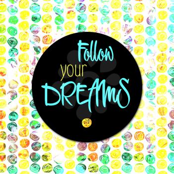 Follow Your Dreams. lettering design. Inspirational motivational quote poster on a abstract background 