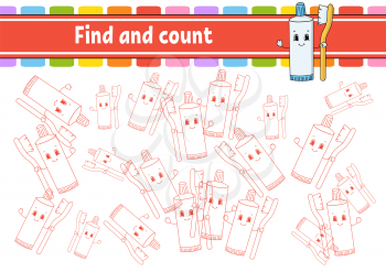 Find and count. Toothpaste Tube With Toothbrush. Education developing worksheet. Activity page. Puzzle game for children. Logical thinking training. Isolated vector illustration. Cartoon character.