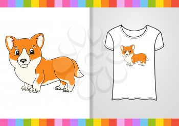 T-shirt design. Adorable Corgi. Cute character on shirt. Hand drawn. Colorful vector illustration. Cartoon style. Isolated on white background.