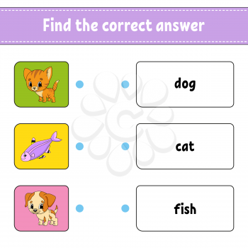 Find the correct answer. Draw a line. Learning words. Education developing worksheet. Activity page for study English. Game for children. Funny character. Isolated vector illustration. Cartoon style.