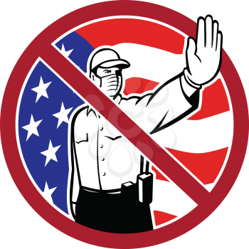 Icon retro style illustration of an American border security patrol officer wearing face mask putting hand out to stop entry set in circle with USA flag and no entry on isolated white background.