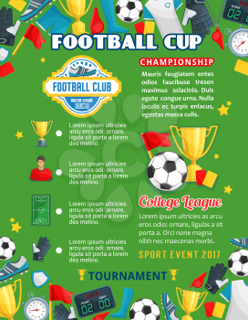 Football cup or college team soccer sport game poster template for university competition. Vector design of soccer ball on playing field, champion winner golden cup and referee whistle