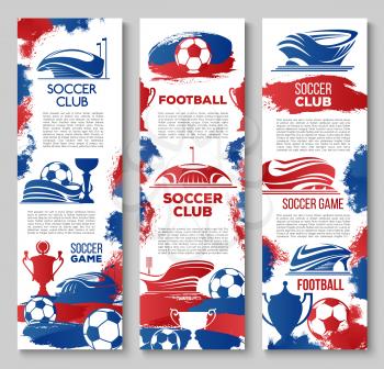 Soccer stadium or football sport arena banners design template for fan club or championship cup. Vector soccer ball and victory goal goblet for soccer college team tournament