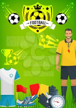 Football sport game banner with soccer club heraldic badge. Football stadium field with soccer ball, winner trophy cup, referee with card and whistle, player uniform and goalkeeper glove poster design