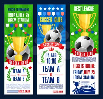 Soccer tournament or football sport match game poster banners. Vector soccer ball and golden cup championship with team league flags and football ball goal victory or winner champion laurel crown