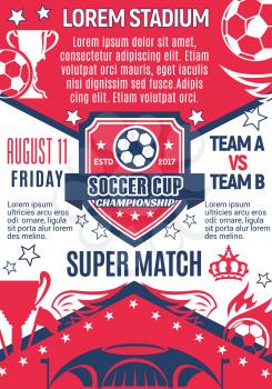 Soccer cup championship or football tournament sport game poster for college football team. Vector design of soccer ball at arena stadium, goal gates winner cup and laurel stars
