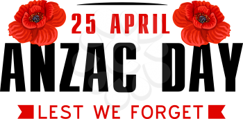 Anzac or Australian and New Zealand Army Corps Remembrance Day icon. Red poppy flower and ribbon banner with Lest We Forget text for World War soldier and veteran memorial card design