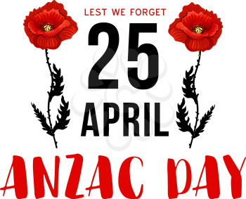 Anzac Day 25 April memorial card with red poppy flower. Australian and New Zealand Army Corps Remembrance Day and World War campaign anniversary floral card design