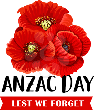 Anzac Remembrance Day icon of red poppy flower bunch. Floral symbol of Australian and New Zealand Army Corps Day with Lest We Forget ribbon banner for memorial card design