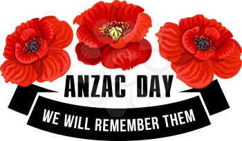 Anzac Day flower symbol of red poppy. Black ribbon banner with We Will Remember Them message and poppy flower for Australian and New Zealand Army Corps Remembrance Day memorial card design