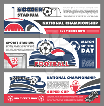 Soccer cup championship match banners design templates for football national league team sport game tournament. Vector soccer ball goal on arena stadium, victory cup and winner laurel stars