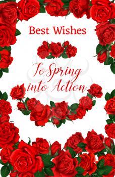 Spring best wishes floral poster for springtime season holiday greeting card. Vector frame of red roses and pink flowers bunches of blooming garden blossoms and flourish ribbons in bouquets design