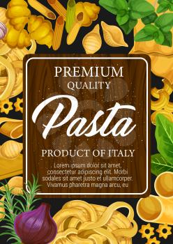 Italian pasta and macaroni poster with spaghetti and gnocchi, conchiglie and linguine, maccheroni and ravioli, chifferi and stelline. Seasonings for meal, basil, oregano, rosemary and onion vector