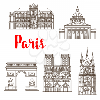 Paris famous landmark buildings and travel sightseeing architecture line icons. Vector set of Notre-Dame de Paris Cathedral, Saint Chapel church or Pantheon and Triumph Arch