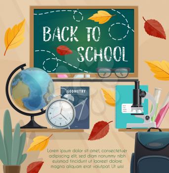 Back to School poster for education season or sale. Vector design of classroom blackboard with geometry globe and lesson or study stationery, biology microscope and alarm clock with school bag