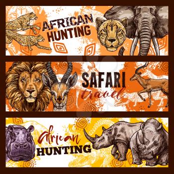 African hunting and travel banners with exotic wild animals sketches. Safari hunting among dangerous lion and leopard, huge elephant and rhinoceros, heavy hippo and gracious, fast gazelle vector.