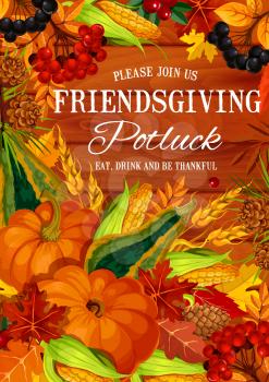 Friendsgiving potluck feast invitation poster, Thanksgiving holiday friends dinner. Vector Friendsgiving eat, drink and be grateful design of autumn harvest and leaves