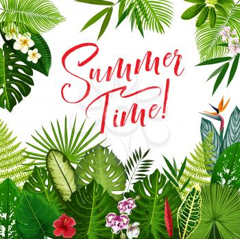 Summer Time Season poster with tropical flower and exotic palm leaf. Summer holidays and tropical beach vacation banner with jungle floral frame of palm foliage, orchid, hibiscus and plumeria flower