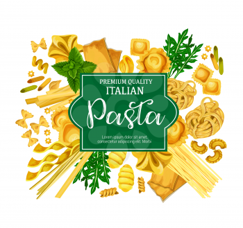 Italian pasta poster with macaroni and fresh herb. Spaghetti, penne and farfalle, ravioli, lasagna and fettuccine, rigatoni, gnocchi and conchiglie, basil and arugula for mediterranean food design