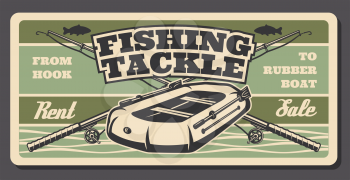 Fishing tackle or gear and fisherman equipment retro poster, sport shop. Inflatable boat with fishing rod, lure and reel grunge banner, decorated by fish for vintage signboard design