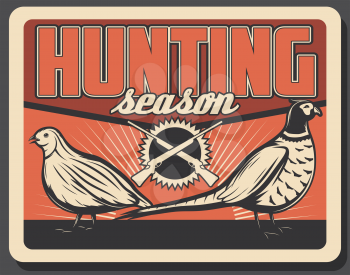 Hunting season vintage poster for hunter society or hunt adventure club. Vector retro grunge design of wild pheasant and partridge birds trophy in wilderness with hunter rifle guns