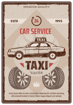 Taxi or car service retro poster for garage station or auto mechanic repair. Vector vintage grunge design of taxi cab with wheel tires for 24 hours automobile diagnostic center and spare parts shop