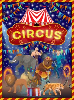 Circus show with performances of acrobats, animals and strongman vector design. Big top tent arena with lion, tiger, elephant and bear, monkey juggler and unicyclist performers. Chapiteau promo poster