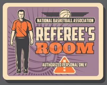 Basketball sport game referee, association of judges. Access to referee room to authorized officials watching game or match and adhereding rules. Play ball silhouette, caution sign