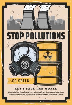 Stop pollution vector poster of ecology protection and save world environment concept. Industrial plant with fuming chimney pipes, barrel of toxic waste and gas mask with polluted city on background