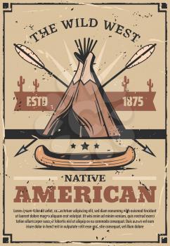 Indian wigwam,crossed arrows and canoe, wild west western poster, vector. Native dwelling of skin and wooden sticks, arrows and ancient water boat
