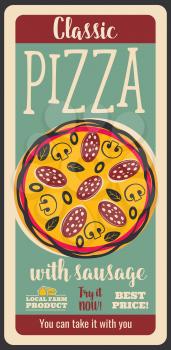 Fast food retro vector poster, pizza with sausage. Italian cuisine dish of dough with salami, mushrooms and cheese. Pastry food from local farm, nutritious meal, vintage design