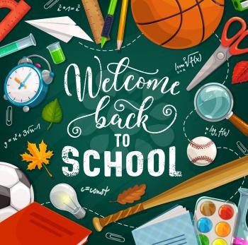 Back to school, education supplies and student classes items on chalkboard. Vector Welcome back to school calligraphy lettering poster, pencil and notebook, basketball sport and college baseball ball