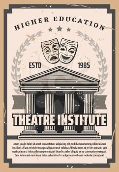 Theater institute vintage poster, art performance and actor school higher education university. Vector comedy and tragedy masks, antique Greek or Roman theater building with stars, ribbon and laurel