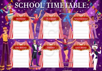 Shapito circus education timetable vector schedule. School timetable, study plan or weekly planner of student lessons in background frame of top tents, clowns, acrobats, magician and juggler on stage