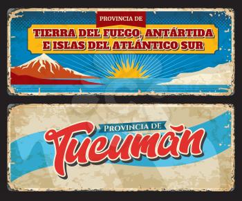 Tierra del Fuego, Antartida e Islas del Atlantico Sur and Tucuman Argentine regions vintage tin sign. provinces grunge vector plates, banners with region flag, nature landmarks and symbols